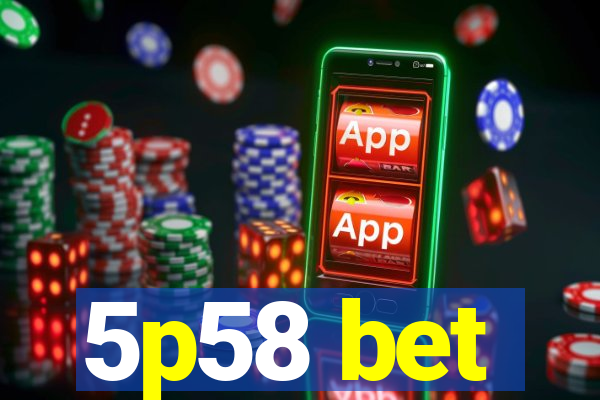 5p58 bet